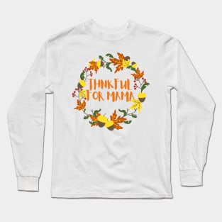 Thankful for mama Long Sleeve T-Shirt